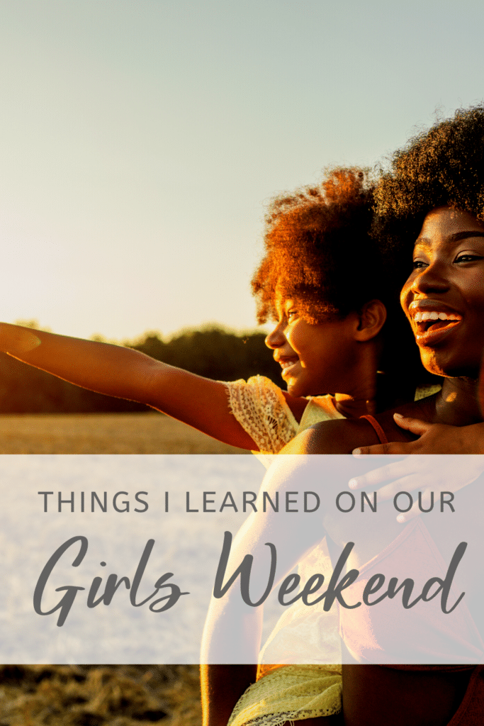 Things I Learned on our Girls Weekend - Lifeschooling Conference