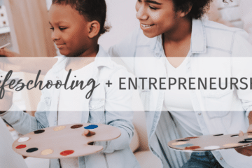 Lifeschooling + Entrepreneurship