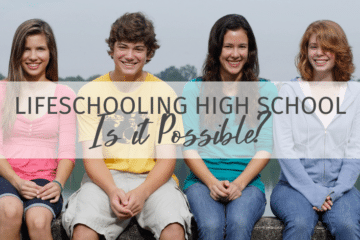 Lifeschooling High School: Is it Possible?