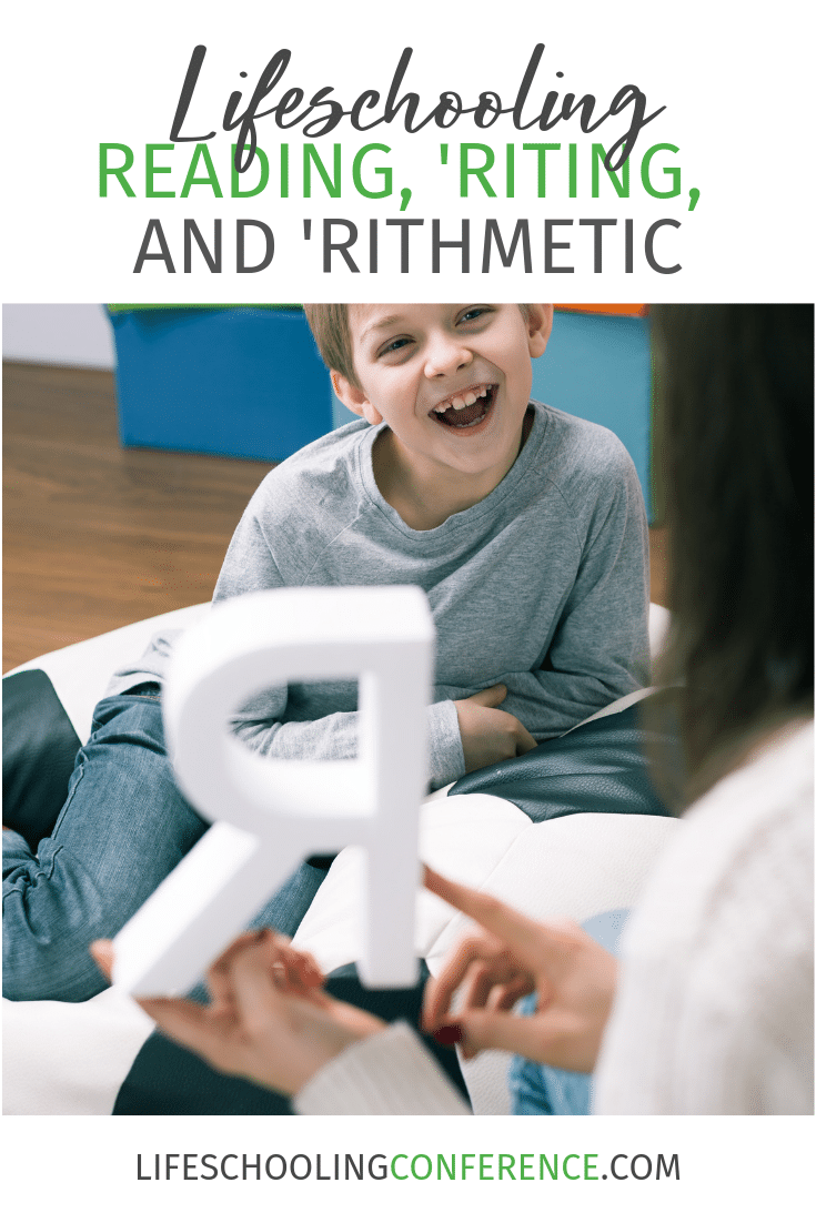 Lifeschooling reading, 'riting, and 'rithmetic