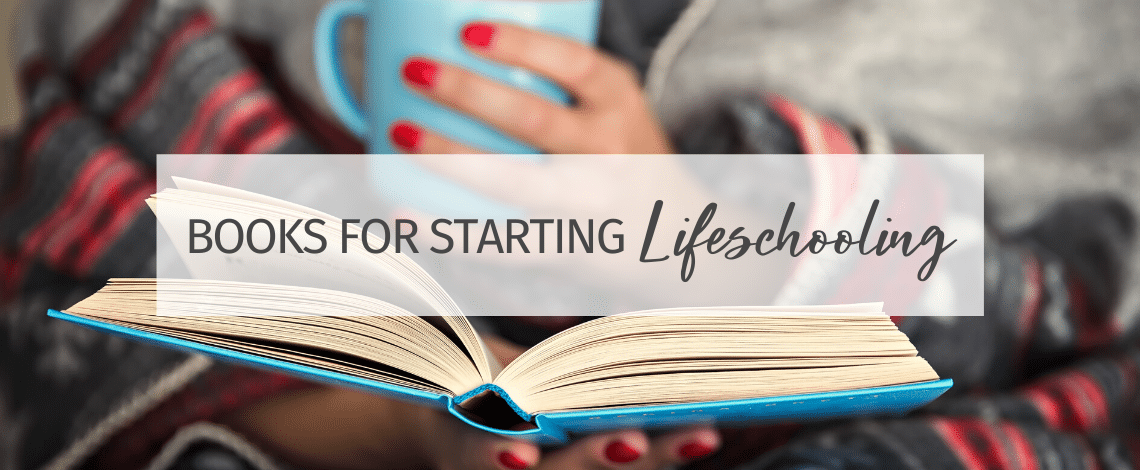 Top Book Recommendations for Starting Lifeschooling