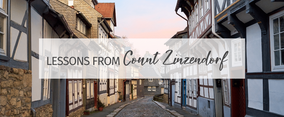 Lessons from Count Zinzendorf - Christian Heroes Then and Now