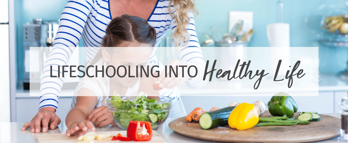 Lifeschooling Your Way Into a Healthy Life