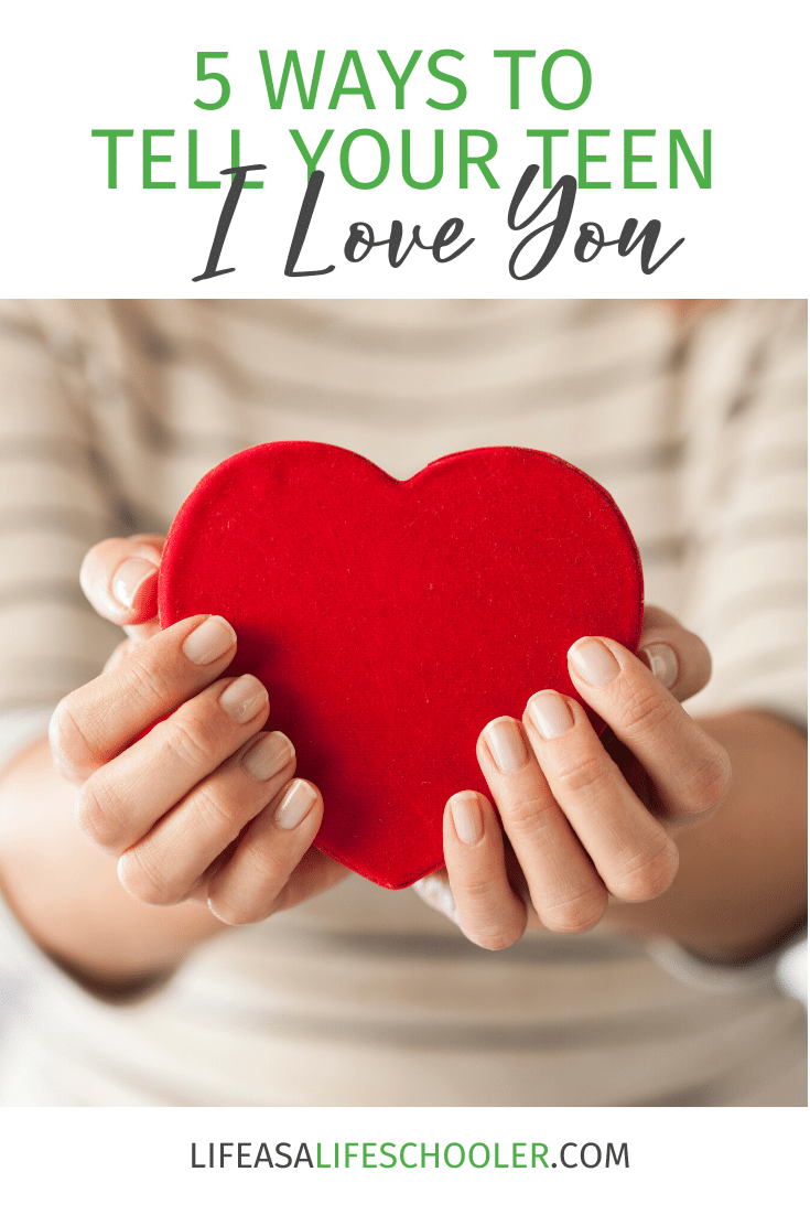 5 Practical Ways to Tell Your Teen "I love you!"