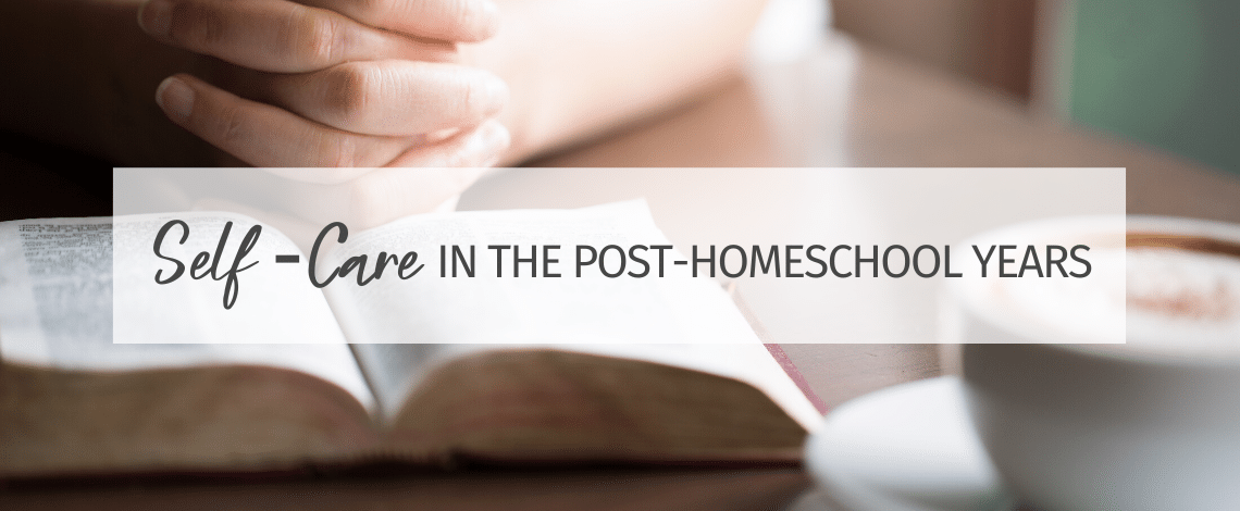 What Self-Care Looks Like During the Post-Homeschool Years