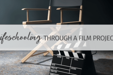 Math, Science, English, and...Film: Lifeschooling through a Film Project!