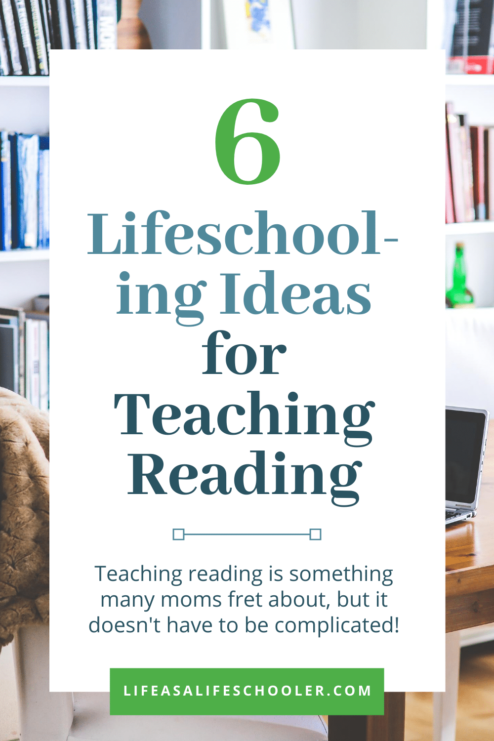 6 Lifeschooling Ideas for Teaching Reading