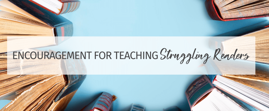 Encouragement for Teaching Struggling Readers