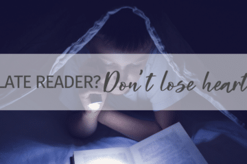 Have a late reader? Don’t lose heart.