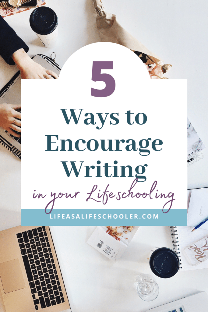 5 Ways to Encourage Writing