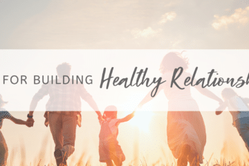 family holding hands with words, "Tips for Building Healthy Relationships" across the image