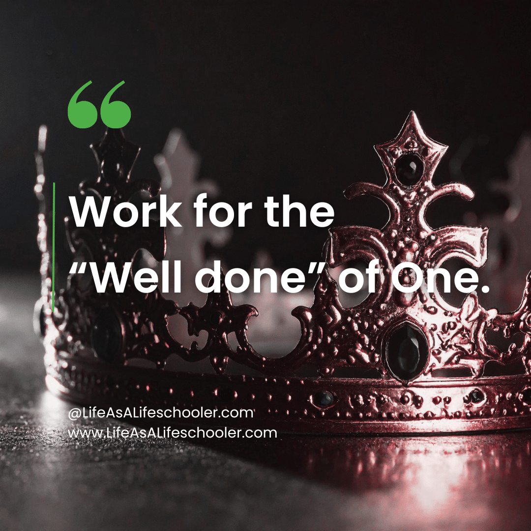 crown with quote: "Work for the well done of one."